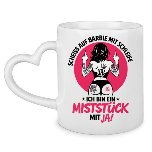 💋 „MISTSTÜCK MIT JA!“ Herzhenkel-Tasse – Scheiß auf Barbie mit Schleife