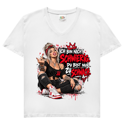 JA Ich bin nicht schwierig – Damen-V-Neck-Shirt in Weiß, Vorderansicht, Frontdruck: Provokantes Motiv: „Ich bin nicht schwierig. Du bist nur zu schwach.“