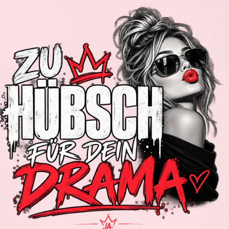 JA Zu hübsch für dein Drama – Damen-T-Shirt, Nahaufnahme vom Motiv
