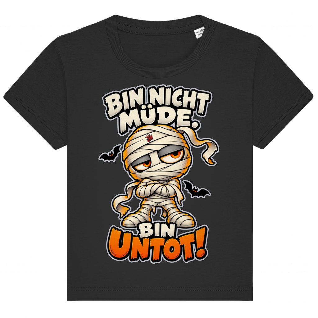 JA Untotfrech – Baby-T-Shirt in Schwarz, Vorderansicht, Frontdruck: Niedliche Mumie: „Bin nicht müde. Bin untot!“ – Halloween für kleine Nachteulen