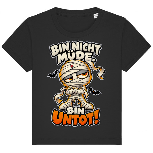JA Untotfrech – Baby-T-Shirt in Schwarz, Vorderansicht, Frontdruck: Niedliche Mumie: „Bin nicht müde. Bin untot!“ – Halloween für kleine Nachteulen