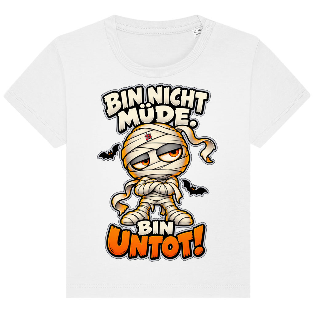 JA Untotfrech – Baby-T-Shirt in Weiß, Vorderansicht, Frontdruck: Niedliche Mumie: „Bin nicht müde. Bin untot!“ – Halloween für kleine Nachteulen