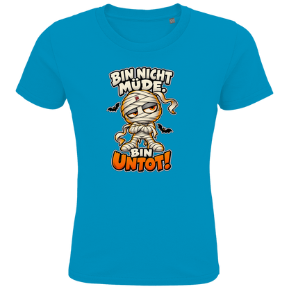 JA Untotfrech – Kinder-T-Shirt in Aqua, Vorderansicht, Frontdruck: Niedliche Mumie: „Bin nicht müde. Bin untot!“ – Halloween für kleine Nachteulen